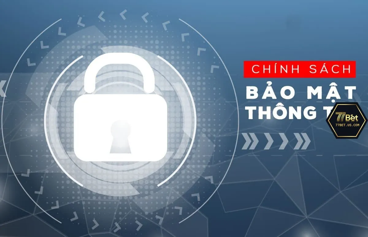 Khái quát về chính sách bảo mật tại nhà cái 77Bet